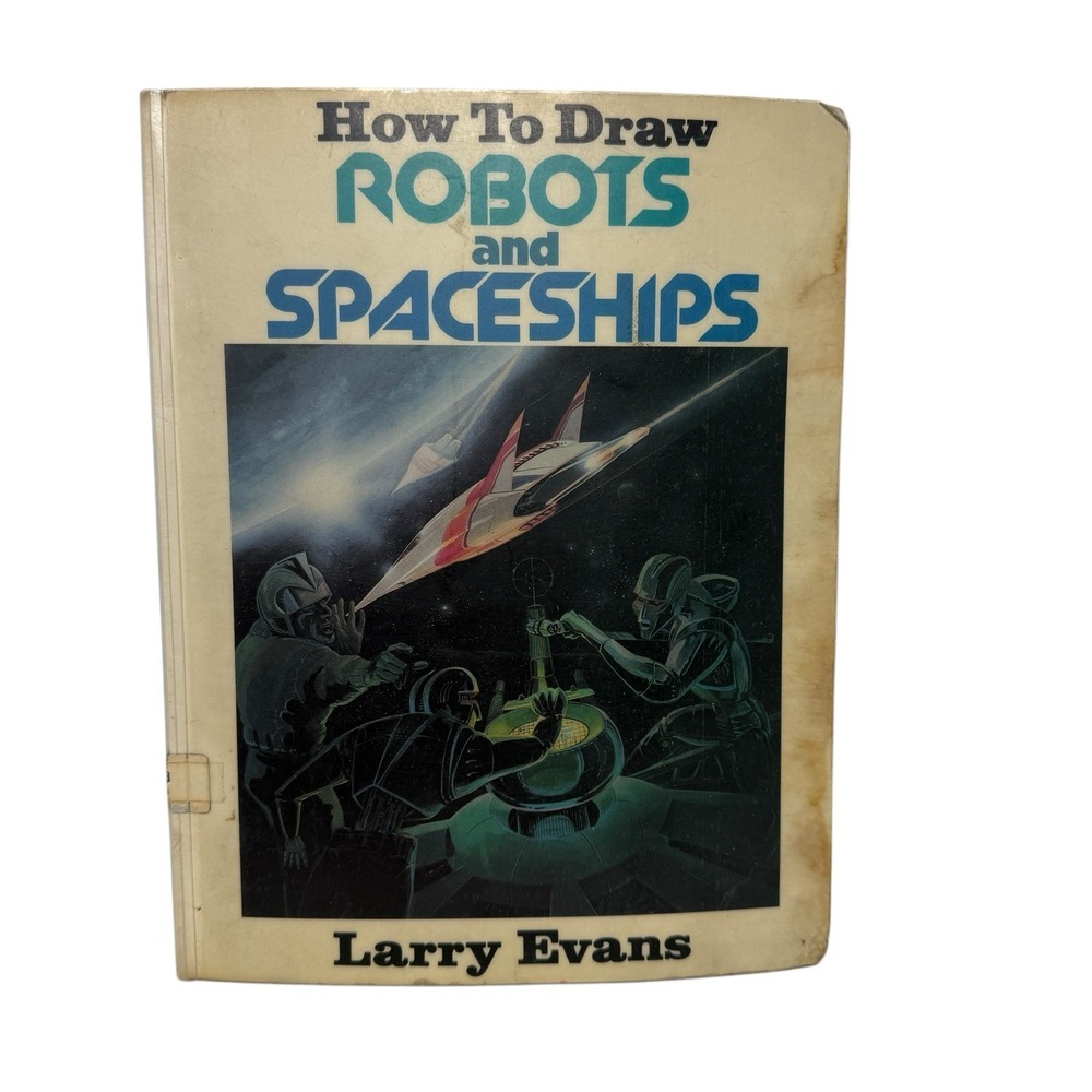How to Draw Robots and Spaceships by‎ Larry Evans 1982 FAIR Condition